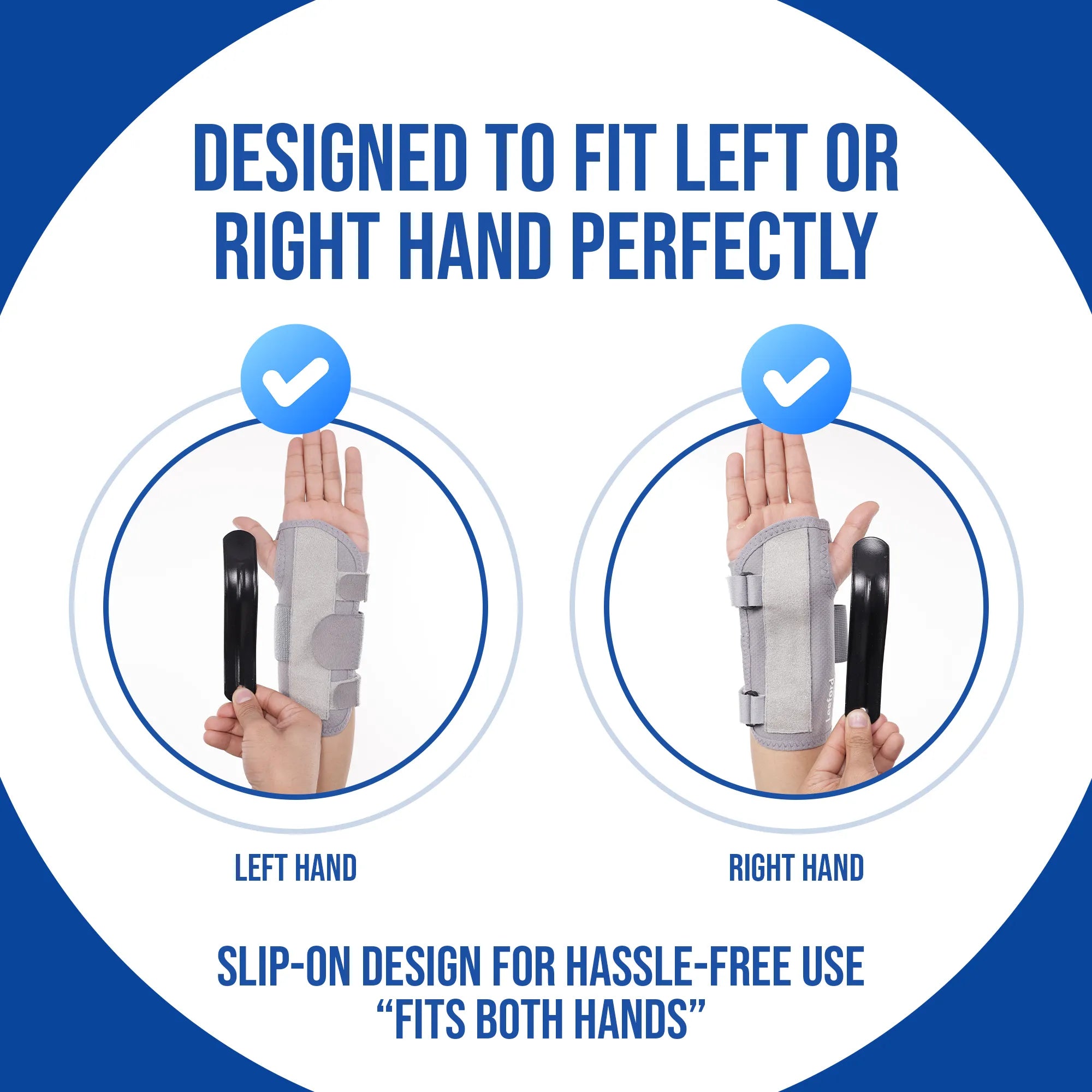 leeford wrist splint is designed to fit for lef n right hand perfectly